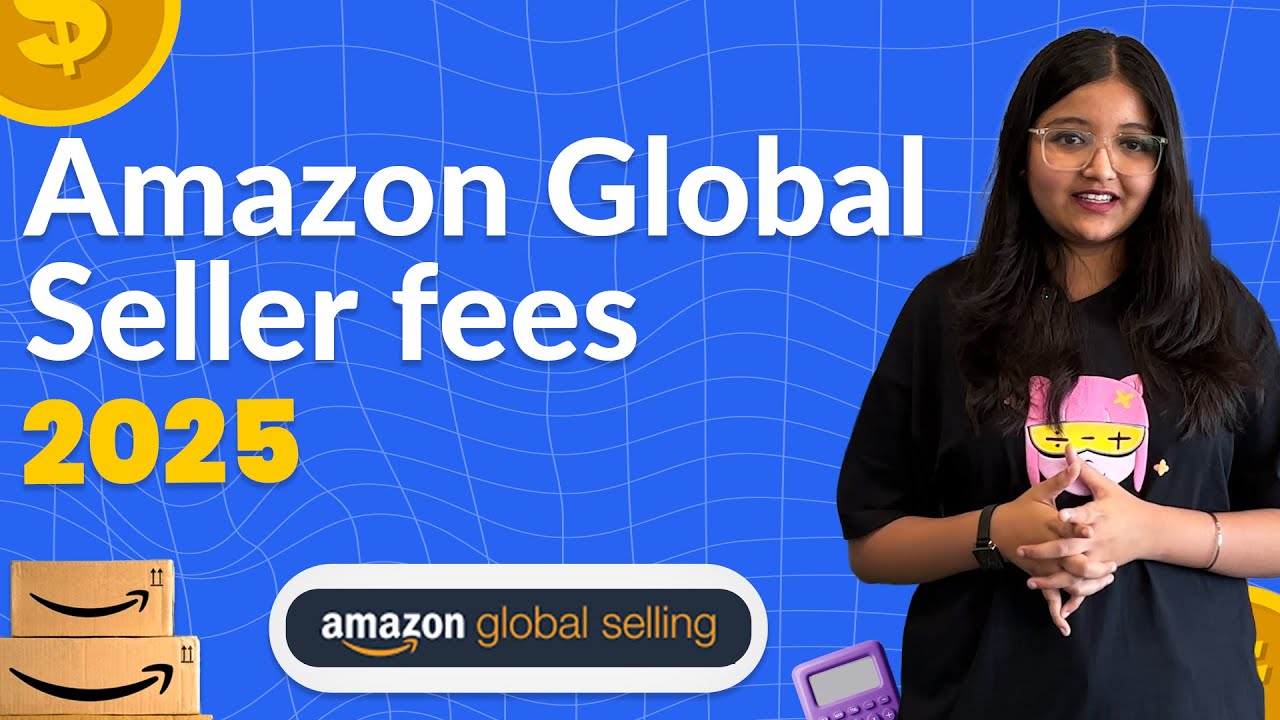 Amazon Global Selling Fees: Complete Guide for Indian sellers | Maximizing Profit 2025